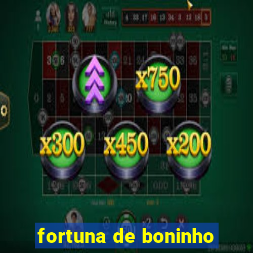 fortuna de boninho